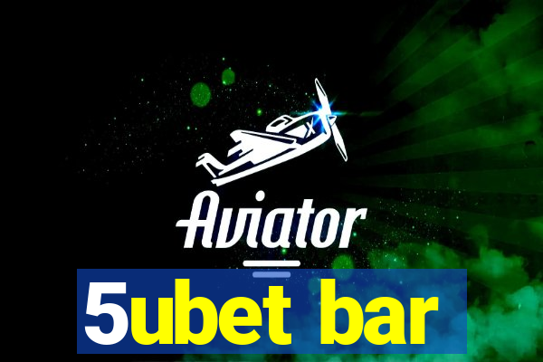 5ubet bar